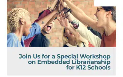 Join Us for a Special Workshop on Embedded Librarianship for K12 Schools