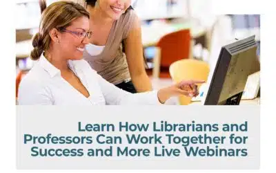 Learn How Librarians and Professors Can Work Together for Success and More Live Webinars