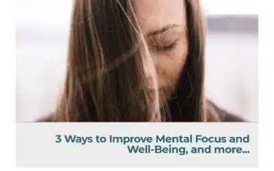 3 Ways to Improve Mental Focus and Well-Being and more…