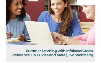 Summer Learning with Infobase: Credo Reference Lib Guides and More [Live Webinars]