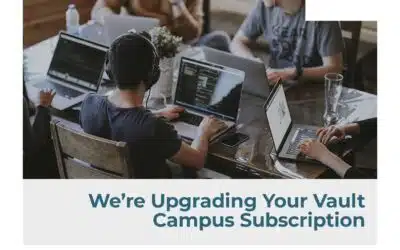 We’re Upgrading Your Vault Campus Subscription